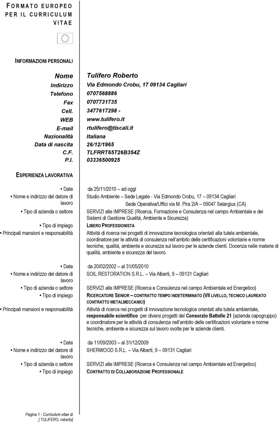 aliana Data di nascita 26/12/1965 C.F. TLFRRT65T26B354Z P.I.