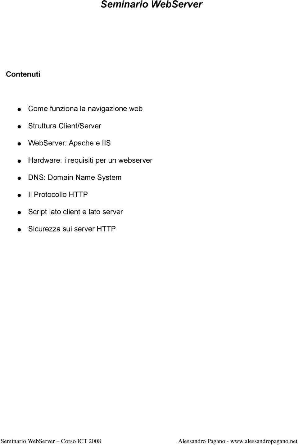 requisiti per un webserver DNS: Domain Name System Il