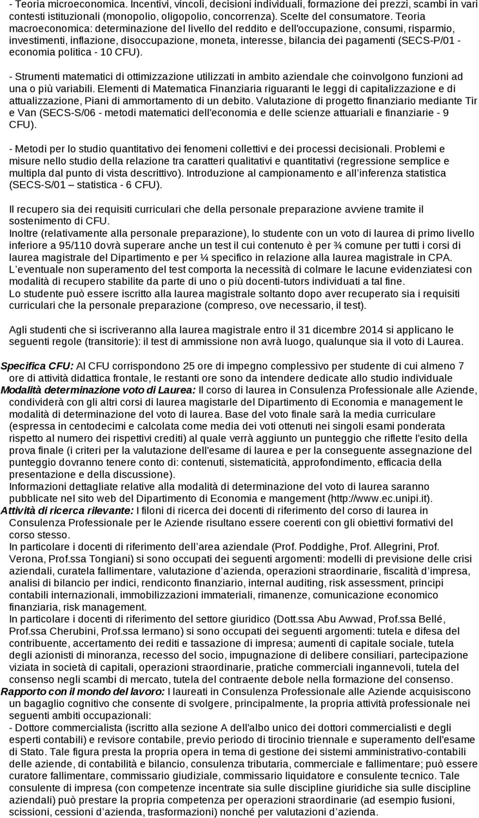 economia politica 10 ). Strumenti matematici di ottimizzazione utilizzati in ambito aziendale che coinvolgono funzioni ad una o più variabili.