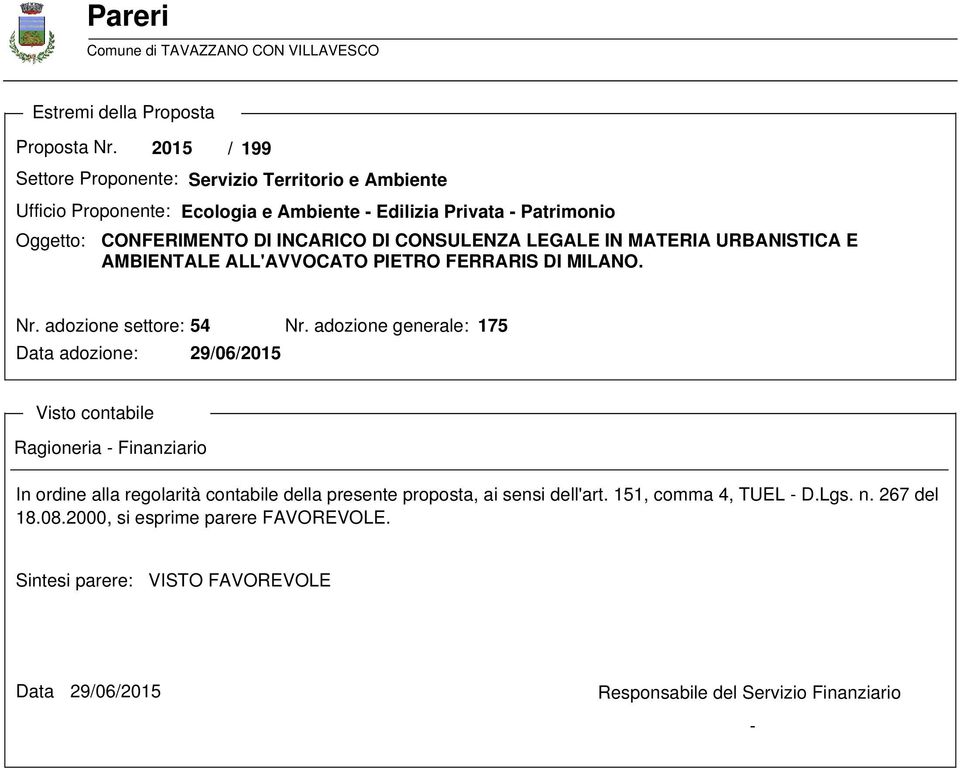 CONSULENZA LEGALE IN MATERIA URBANISTICA E AMBIENTALE ALL'AVVOCATO PIETRO FERRARIS DI MILANO. Nr. adozione settore: 54 Nr.