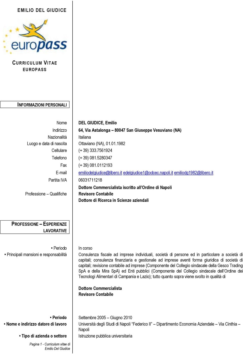 0112193 E-mail Professione Qualifiche Partita IVA 06031711218 emiliodelgiudice@libero.it edelgiudice1@odcec.napoli.it emiliodg1982@libero.