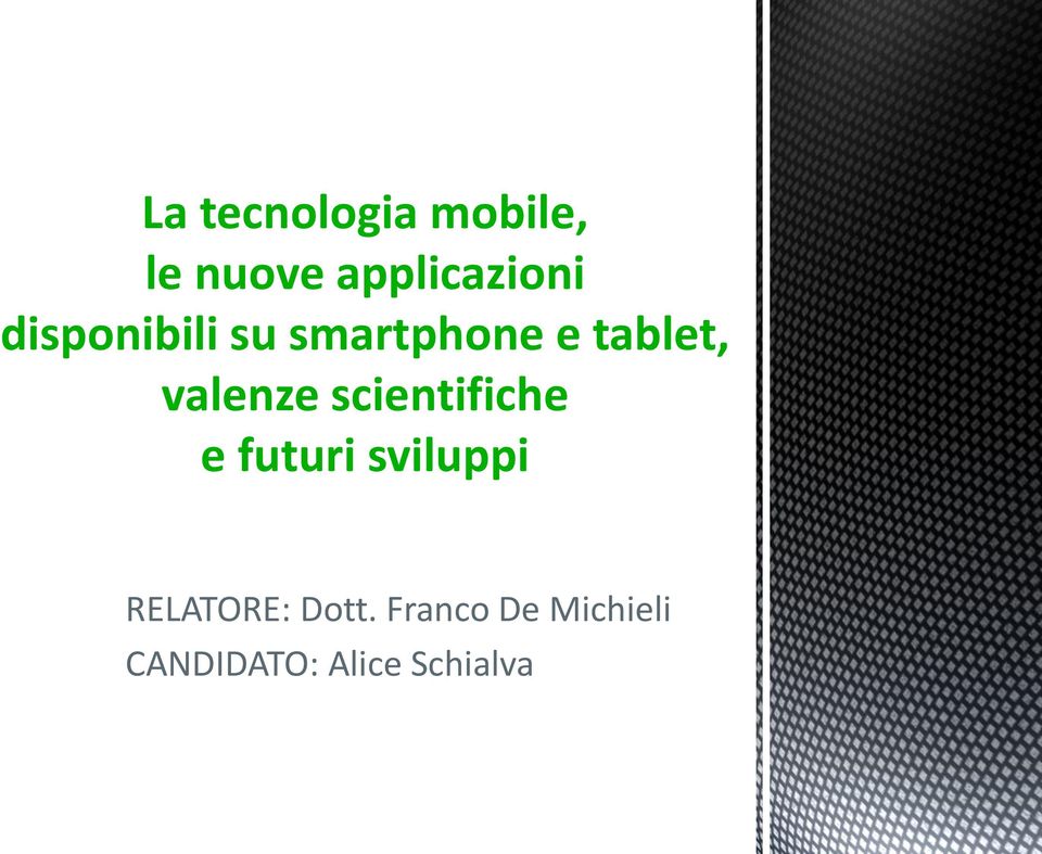 scientifiche e futuri sviluppi RELATORE: