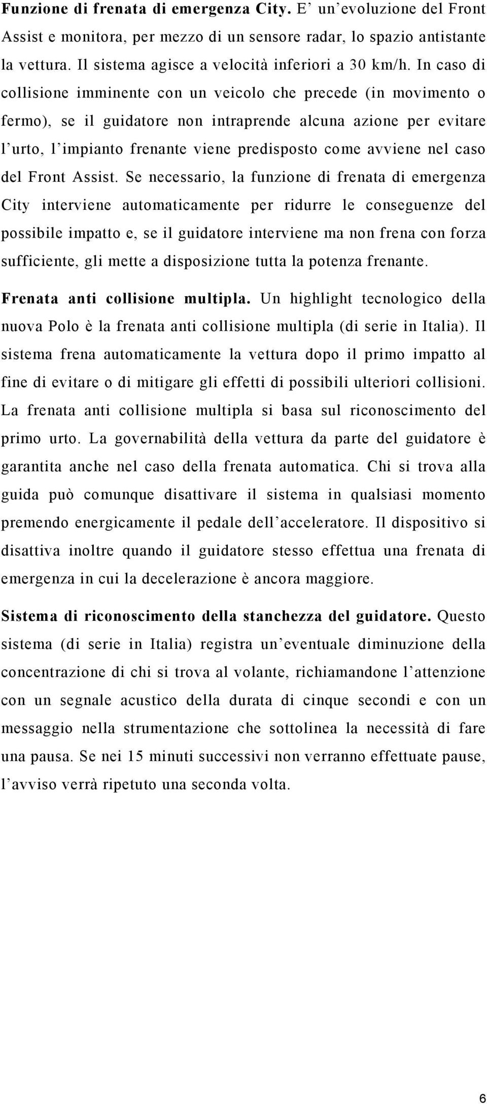 nel caso del Front Assist.