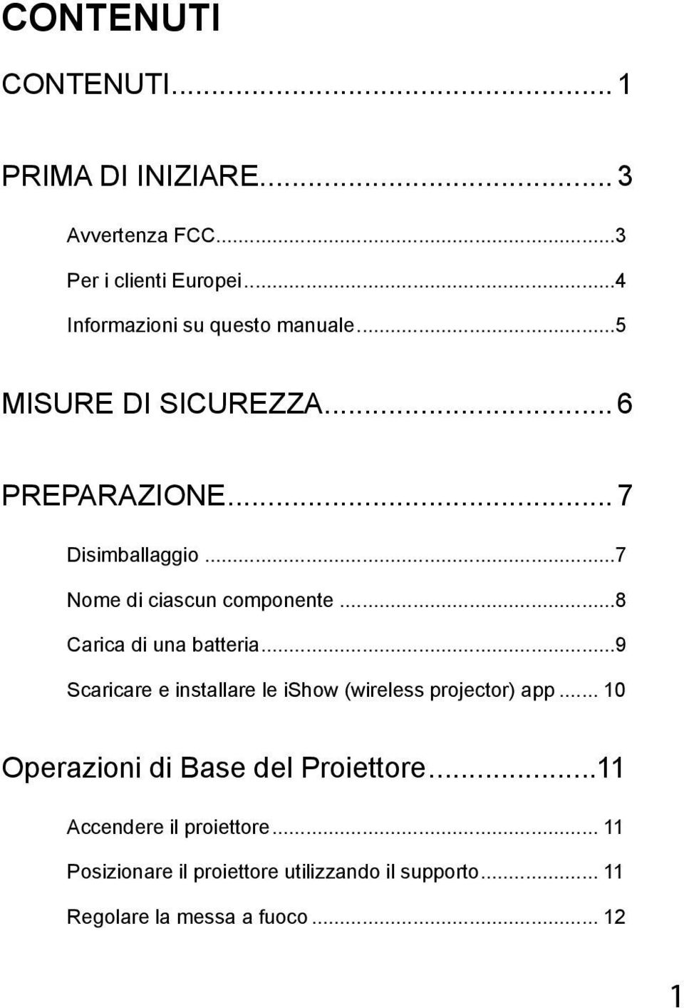 ..7 Nome di ciascun componente...8 Carica di una batteria...9 Scaricare e installare le ishow (wireless projector) app.