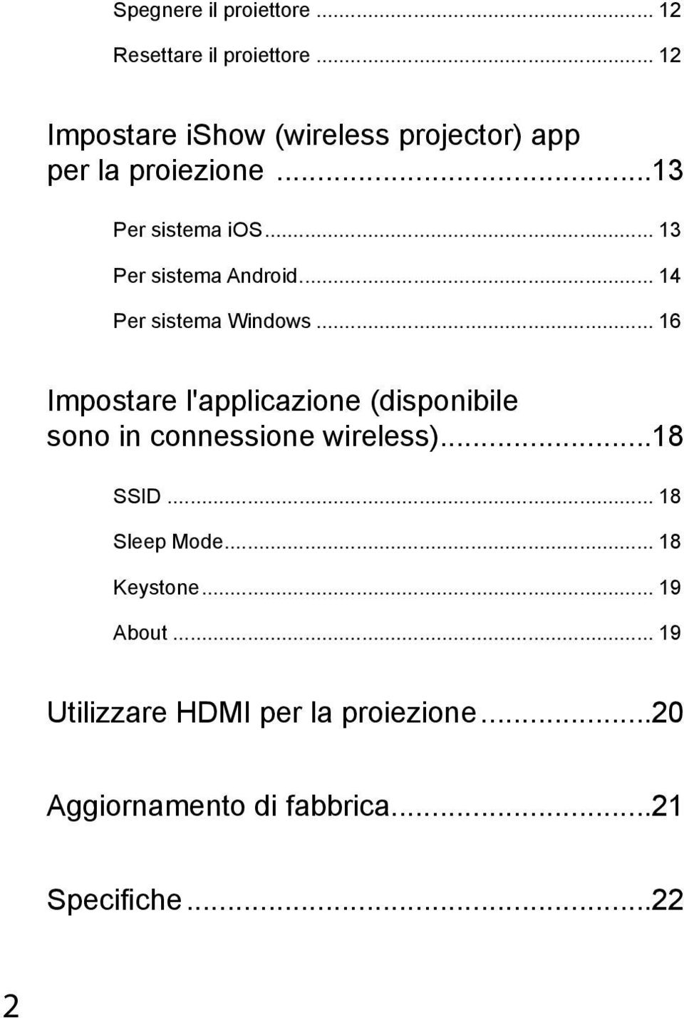 .. 13 Per sistema Android... 14 Per sistema Windows.