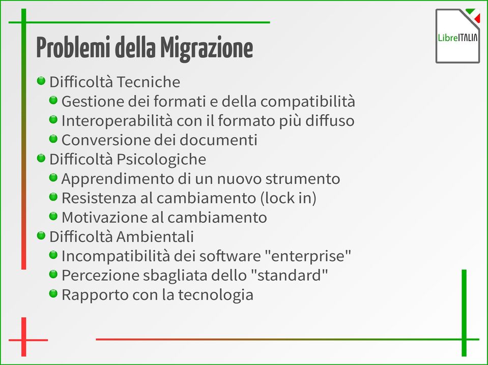 Apprendimento di un nuovo strumento Resistenza al cambiamento (lock in) Motivazione al cambiamento