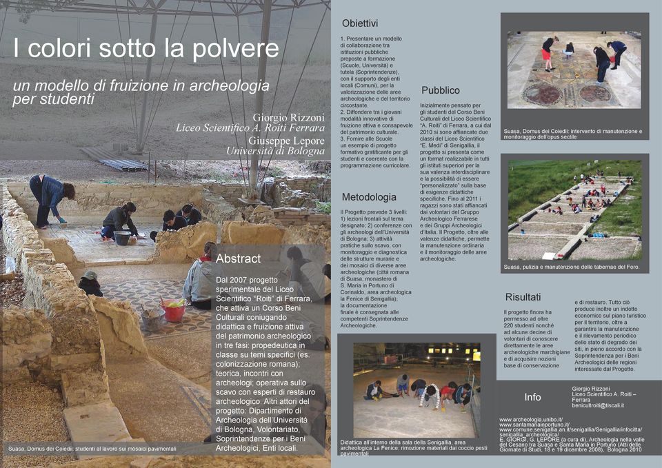 del patrimonio archeologico in tre fasi: propedeutica in classe su temi specifici (es.