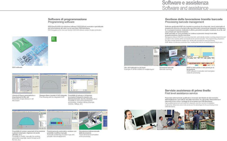 DDX Easyglass is the most user friendly CAD/CAM software solution for glass production Gestione della lavorazione tramite barcode Processing barcode management Software gestionale KWP che, tramite la
