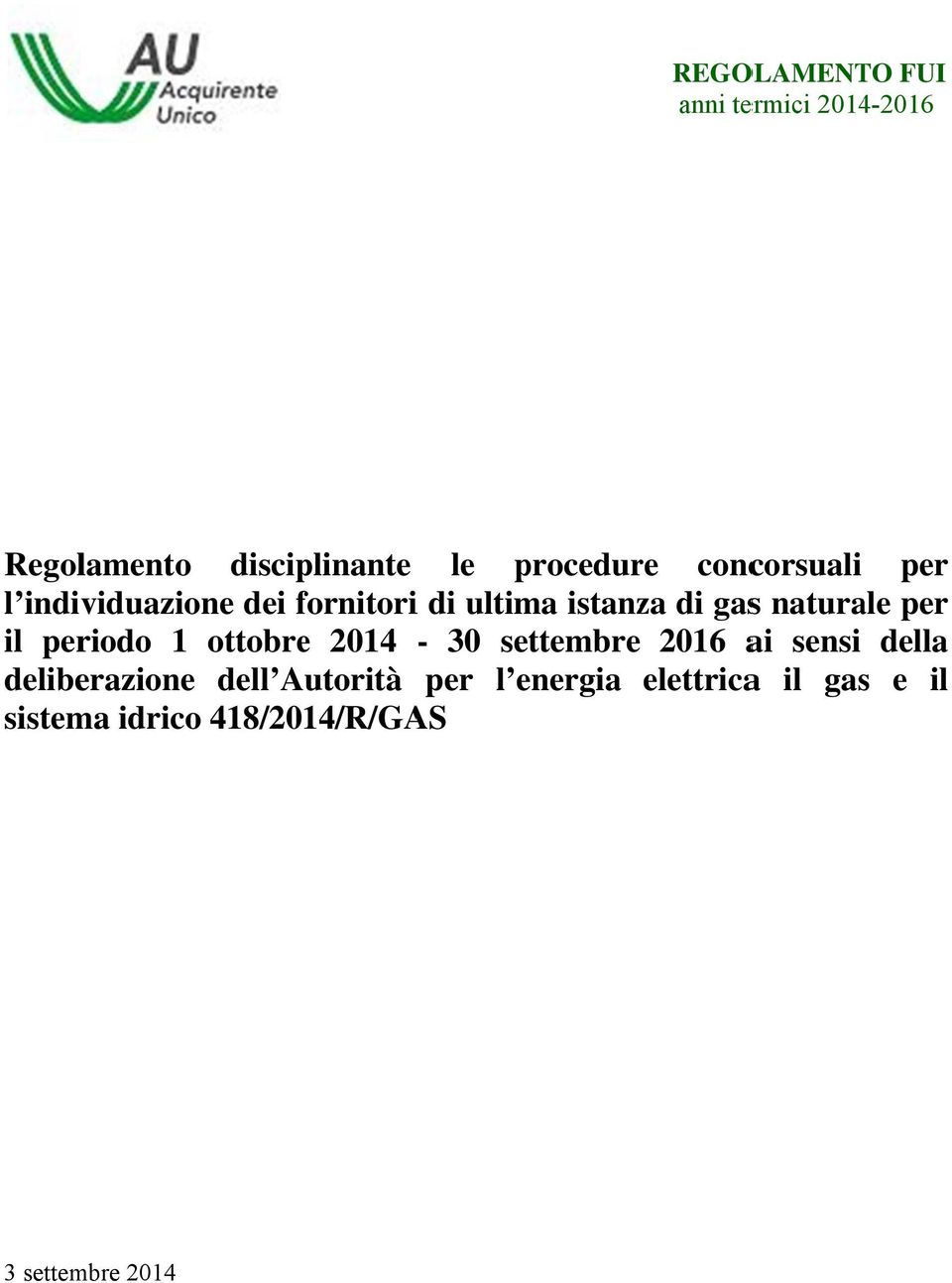 per il periodo 1 ottobre 2014-30 settembre 2016 ai sensi della deliberazionee dell