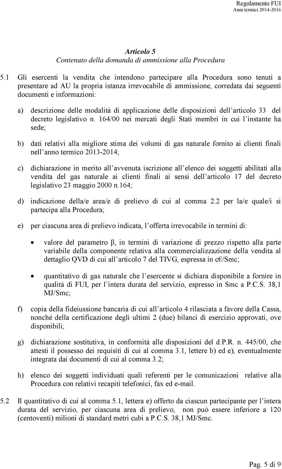descrizione delle modalità di applicazione delle disposizioni dell articolo 33 del decreto legislativo n.