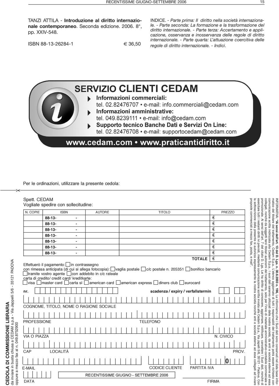 - Parte terza: Accertamento e applicazione, osservanza e inosservanza delle regole di diritto internazionale. - Parte quarta: L attuazione coercitiva delle regole di diritto internazionale. - Indici.