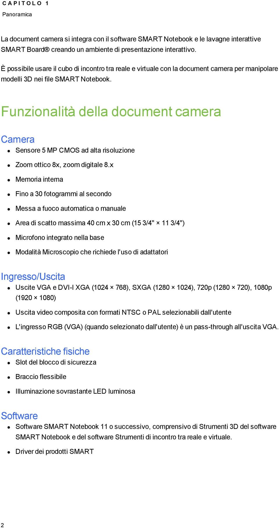 Funzinalità della dcument camera Camera Sensre 5 MP CMOS ad alta risluzine Zm ttic 8x, zm digitale 8.