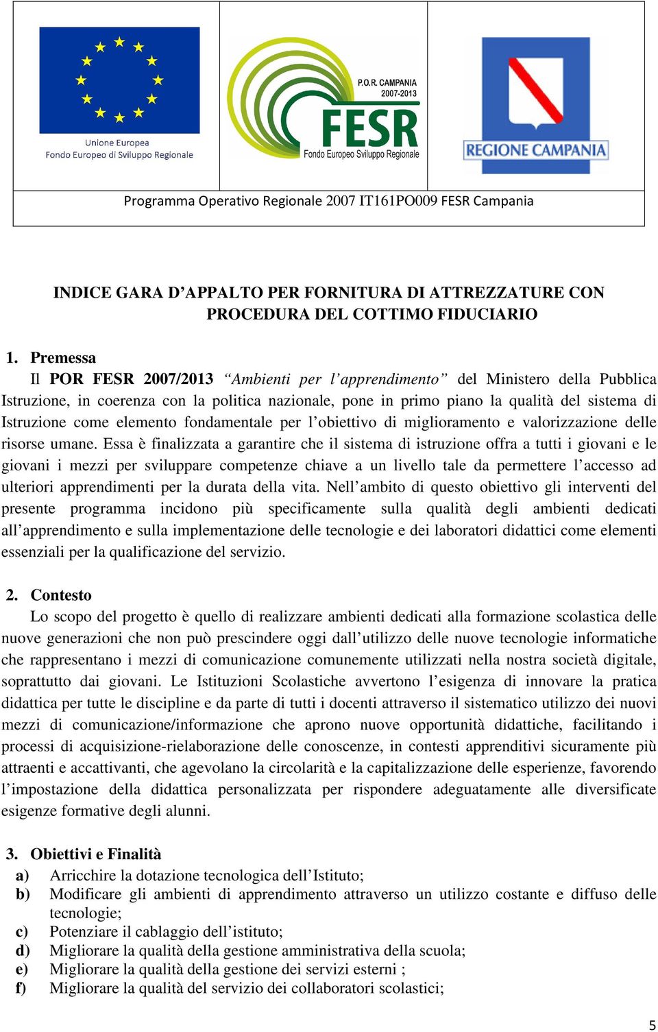 come elemento fondamentale per l obiettivo di miglioramento e valorizzazione delle risorse umane.