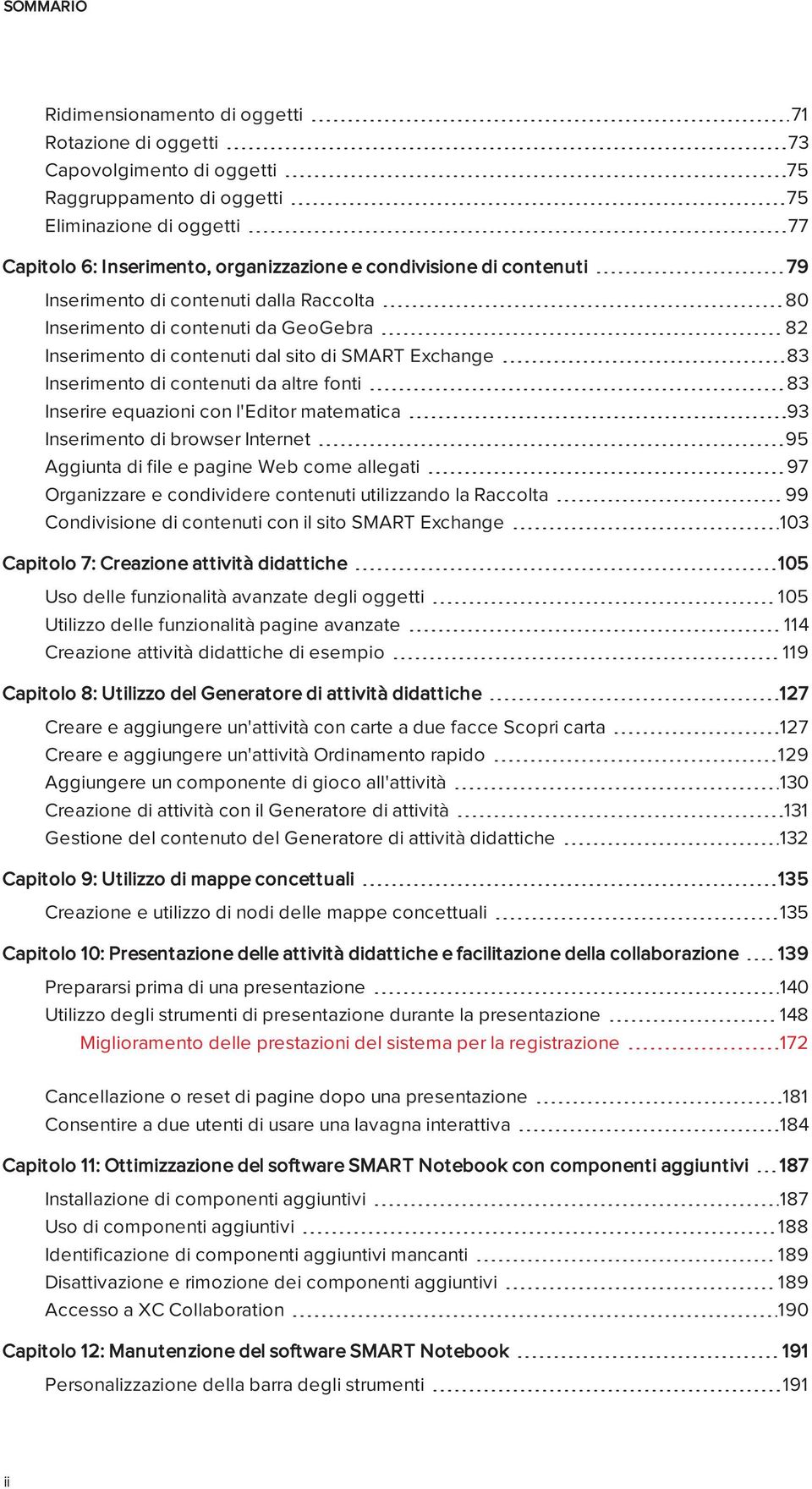 matematica 93 Inseriment di brwser Internet 95 Aggiunta di file e pagine Web cme allegati 97 Organizzare e cndividere cntenuti utilizzand la Racclta 99 Cndivisine di cntenuti cn il sit SMART Exchange