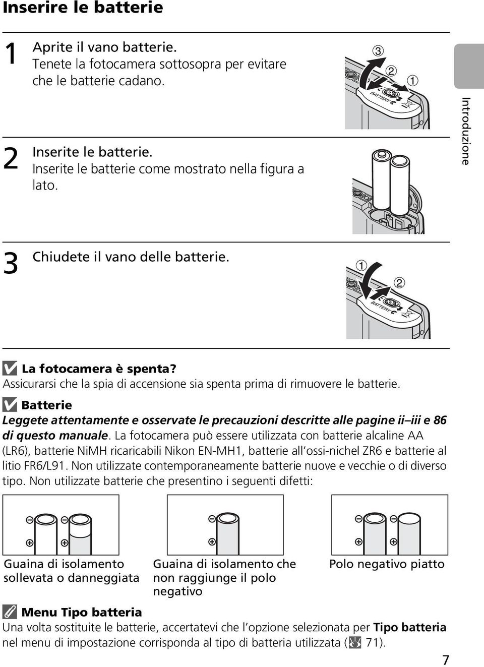 Batterie Leggete attentamente e osservate le precauzioni descritte alle pagine ii iii e 86 di questo manuale.