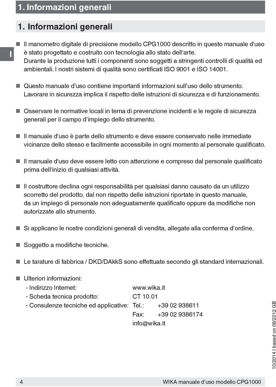 Questo manuale d'uso contiene importanti informazioni sull uso dello strumento. Lavorare in sicurezza implica il rispetto delle istruzioni di sicurezza e di funzionamento.