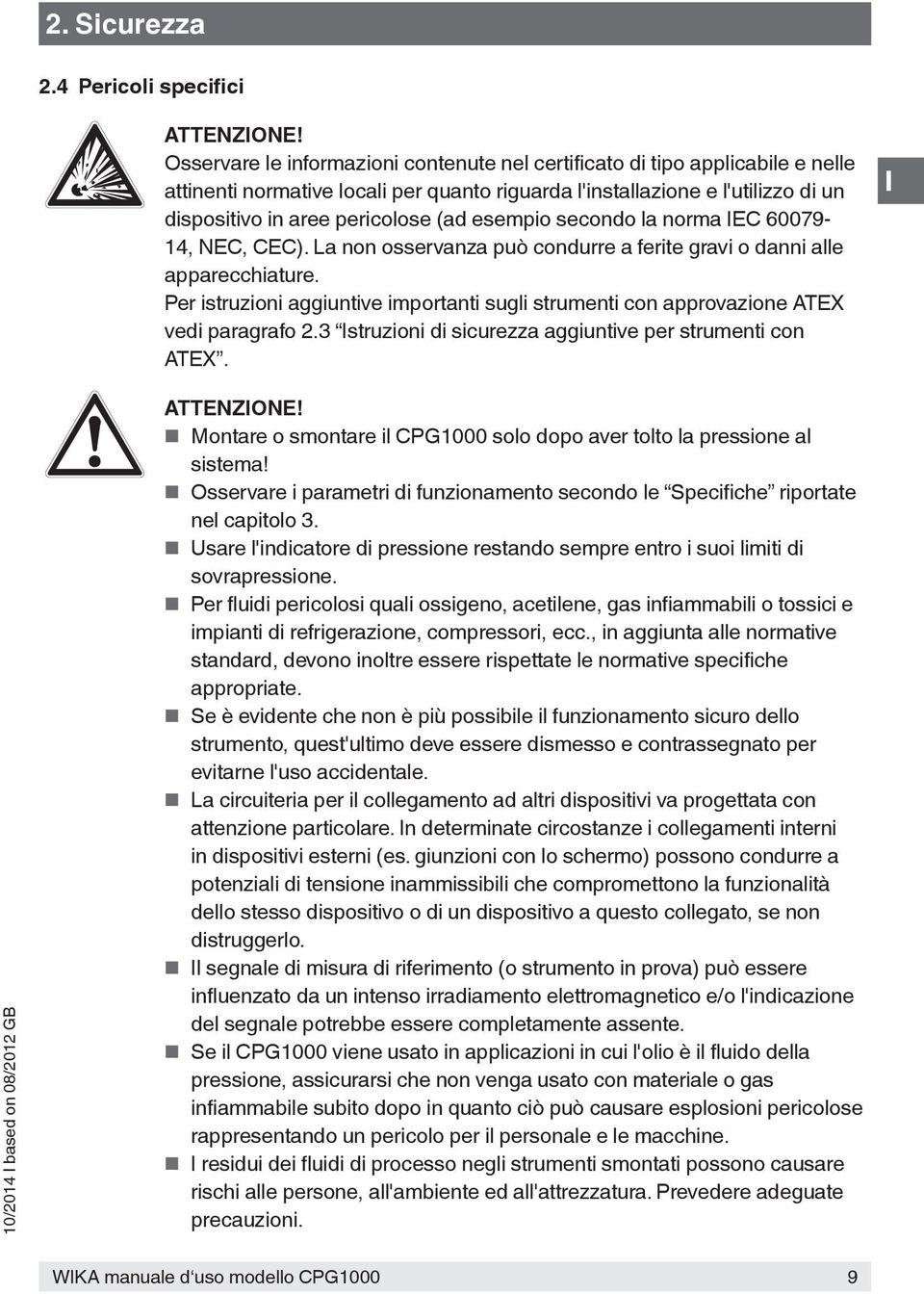 esempio secondo la norma EC 60079-14, NEC, CEC). La non osservanza può condurre a ferite gravi o danni alle apparecchiature.