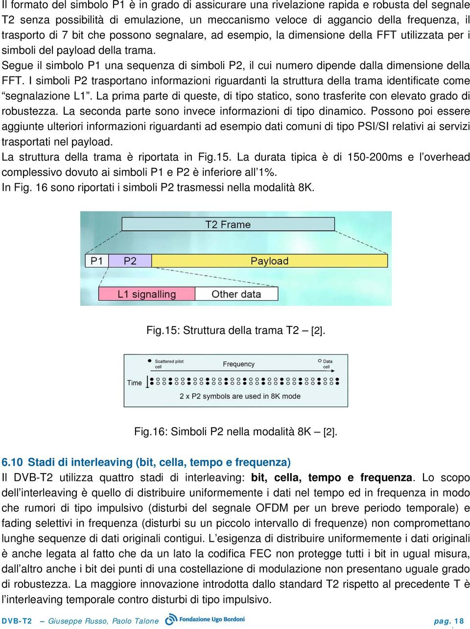 Segue il simbolo P1 una sequenza di simboli P2, il cui numero dipende dalla dimensione della FFT.