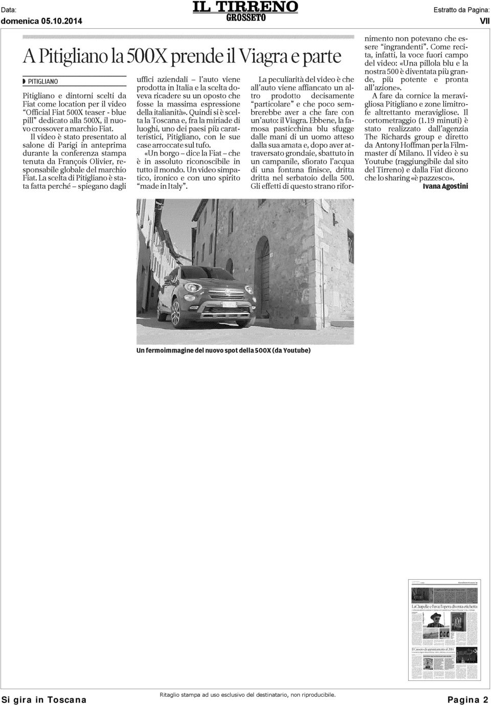 La scelta di Pitigliano è stata fatta perché - spiegano dagli uffici aziendali - l'auto viene prodotta in Italia e la scelta doveva ricadere su un oposto che fosse la massima espressione della