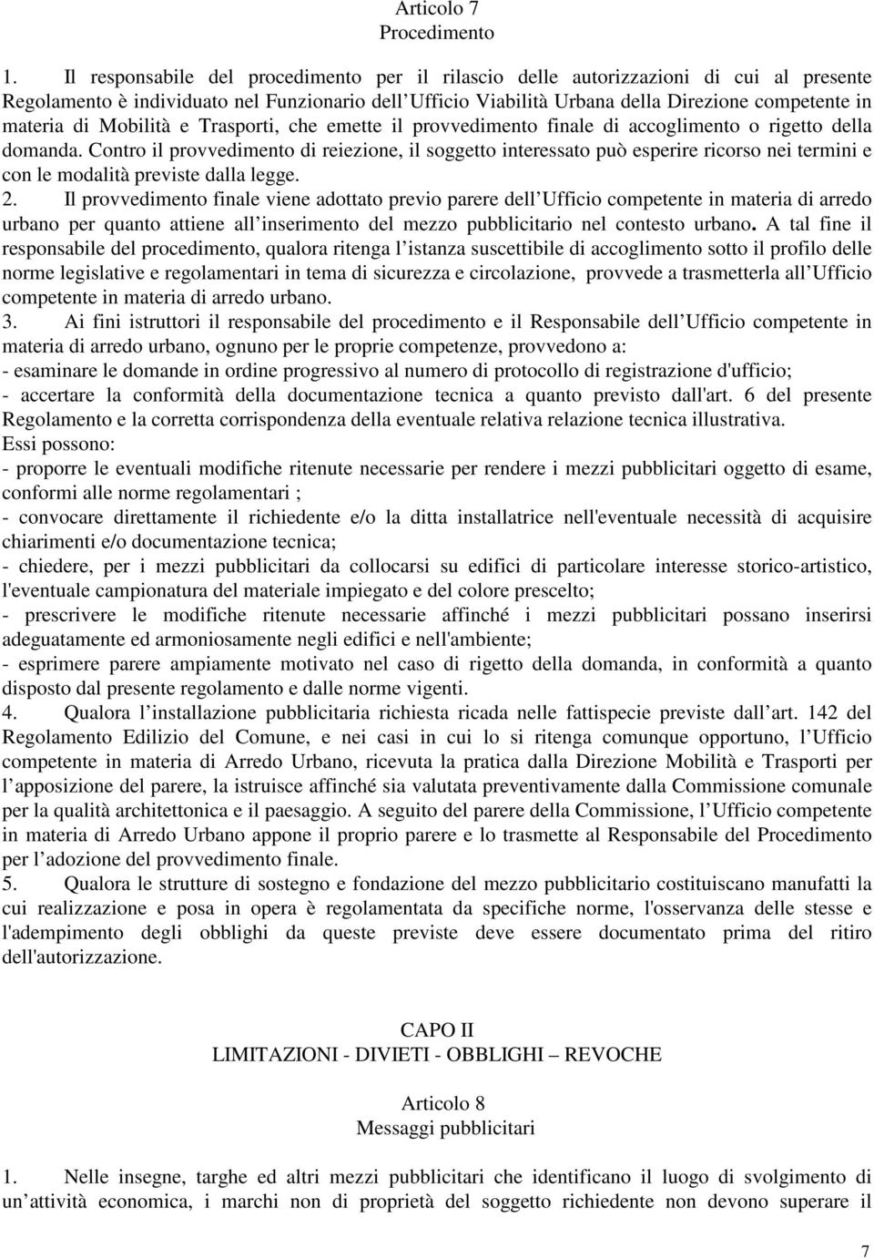 di Mobilità e Trasporti, che emette il provvedimento finale di accoglimento o rigetto della domanda.