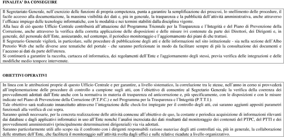 informatiche, con le modalità e nei termini stabiliti dalla disciplina vigente.