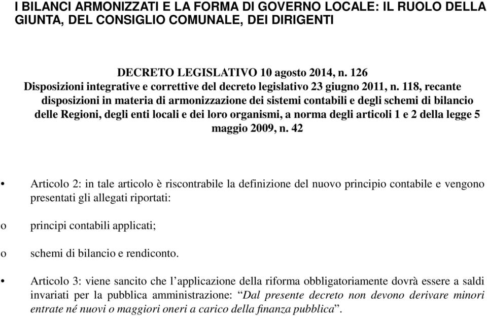 118, recante disposizioni in materia di armonizzazione dei sistemi contabili e degli schemi di bilancio delle Regioni, degli enti locali e dei loro organismi, a norma degli articoli 1 e 2 della legge