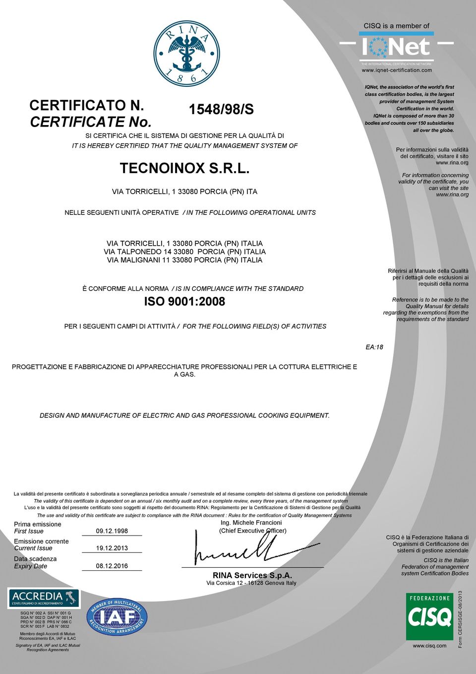 validità del certificato, visitare il sito For information concerning validity of the certificate, you can visit the site NELLE SEGUENTI UNITÀ OPERATIVE / IN THE FOLLOWING OPERATIONAL UNITS ITALIA È