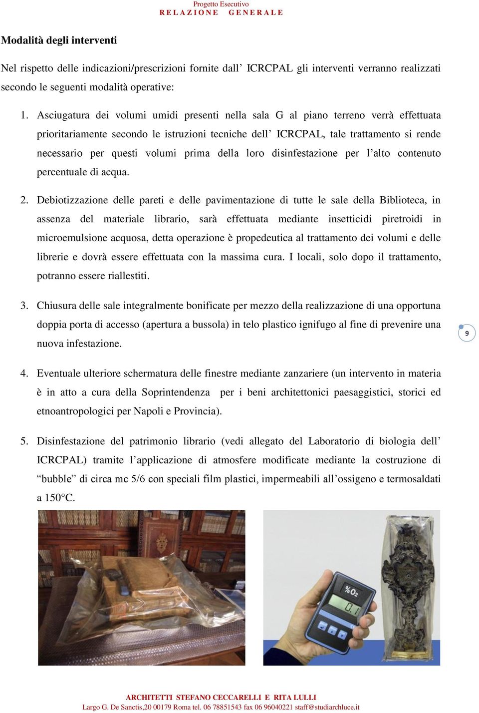 volumi prima della loro disinfestazione per l alto contenuto percentuale di acqua. 2.