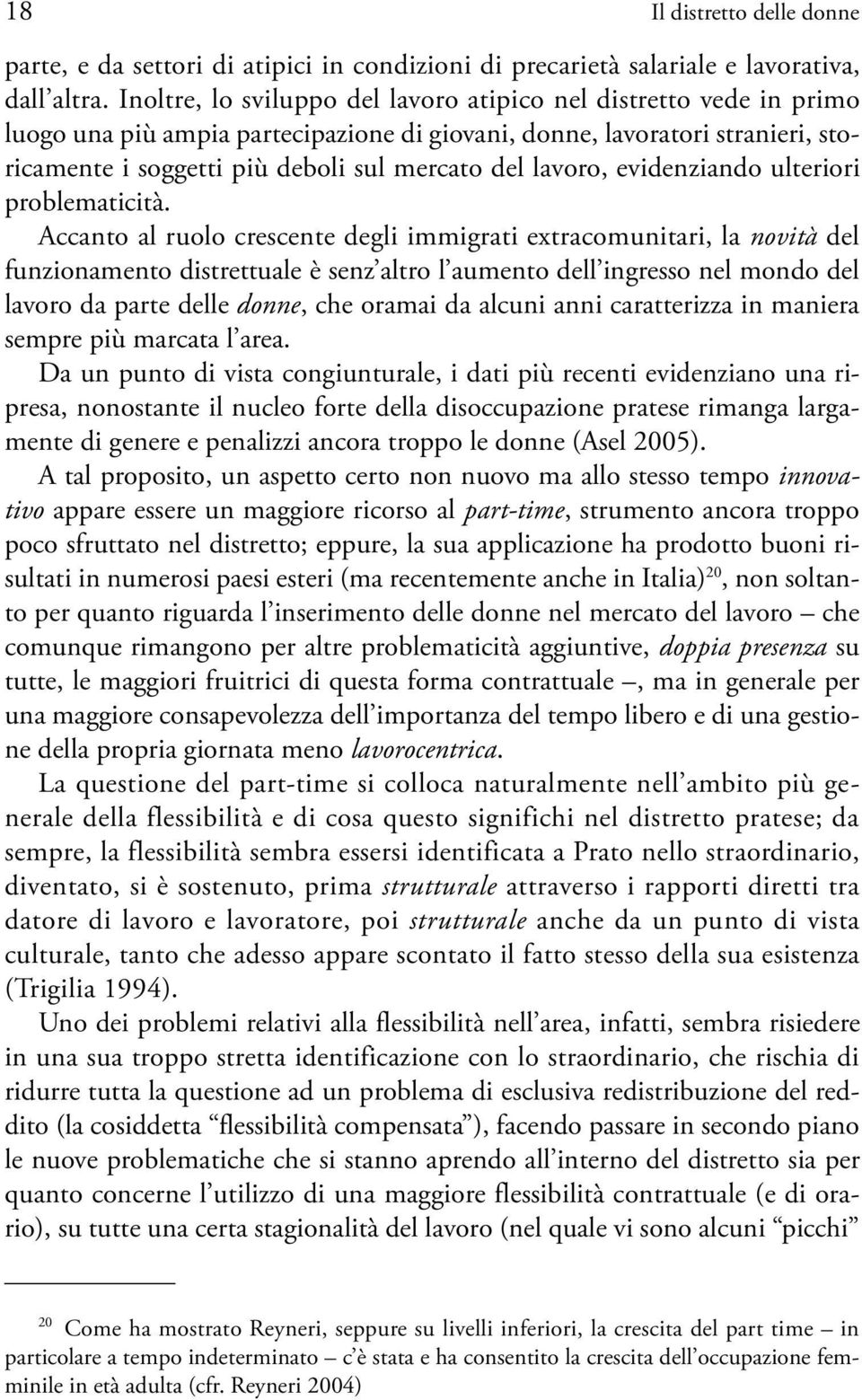 lavoro, evidenziando ulteriori problematicità.