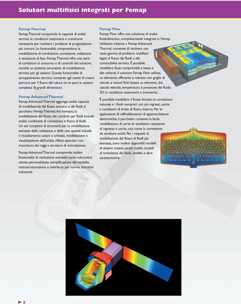 Femap Thermal offre una serie di condizioni al contorno e di controlli del solutore, nonché un potente strumento di modellazione termica per gli assiemi.