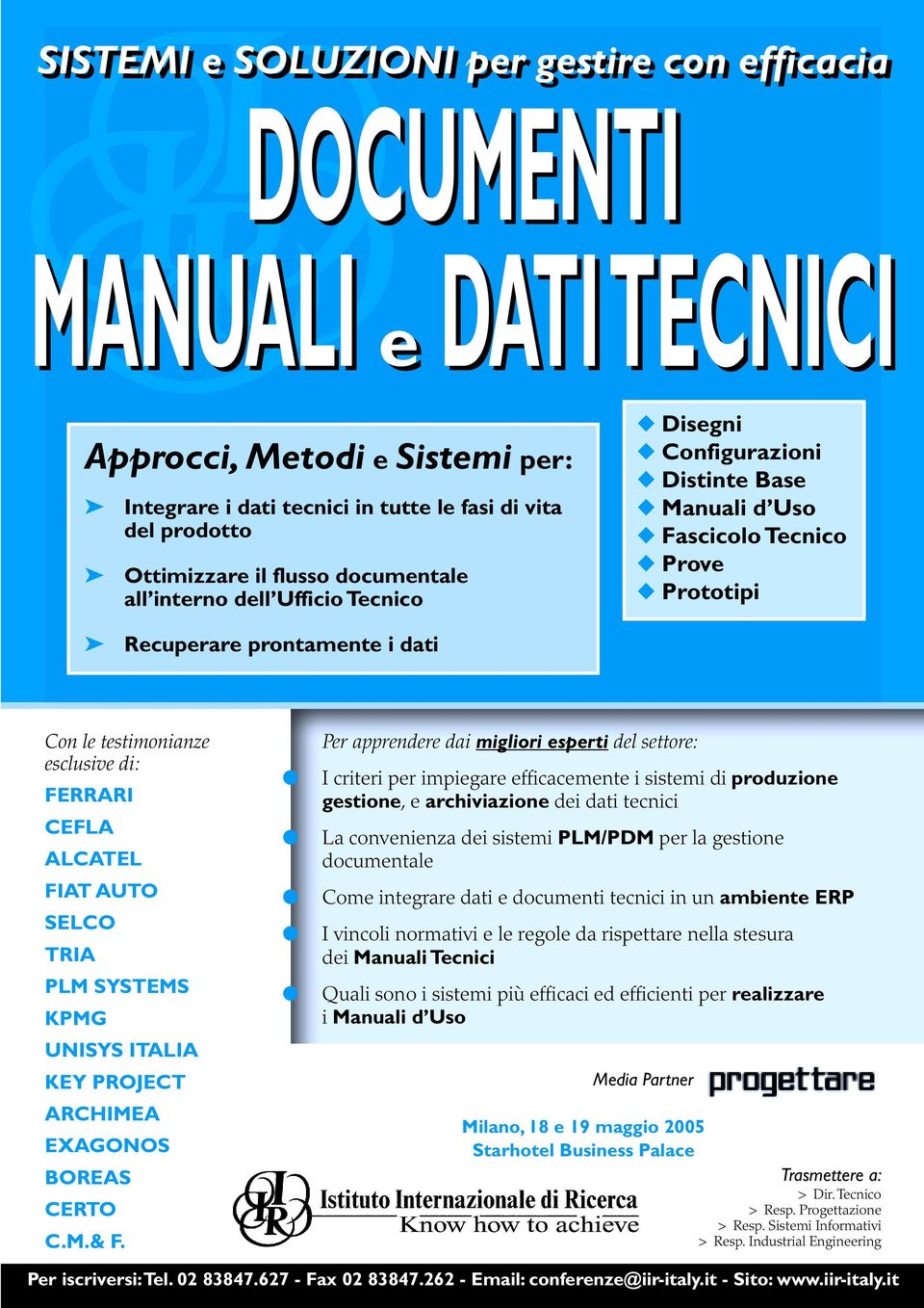 FERRARI CEFLA ALCATEL FIAT AUTO SELCO TRIA PLM SYSTEMS KPMG UNISYS ITALIA KEY PROJECT ARCHIMEA EXAGONOS BOREAS CERTO C.M.& F.