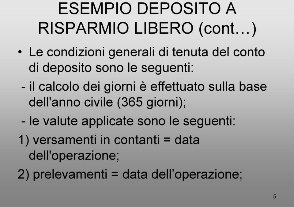 base dell'anno civile (365 giorni); - le valute applicate sono le seguenti: 1)