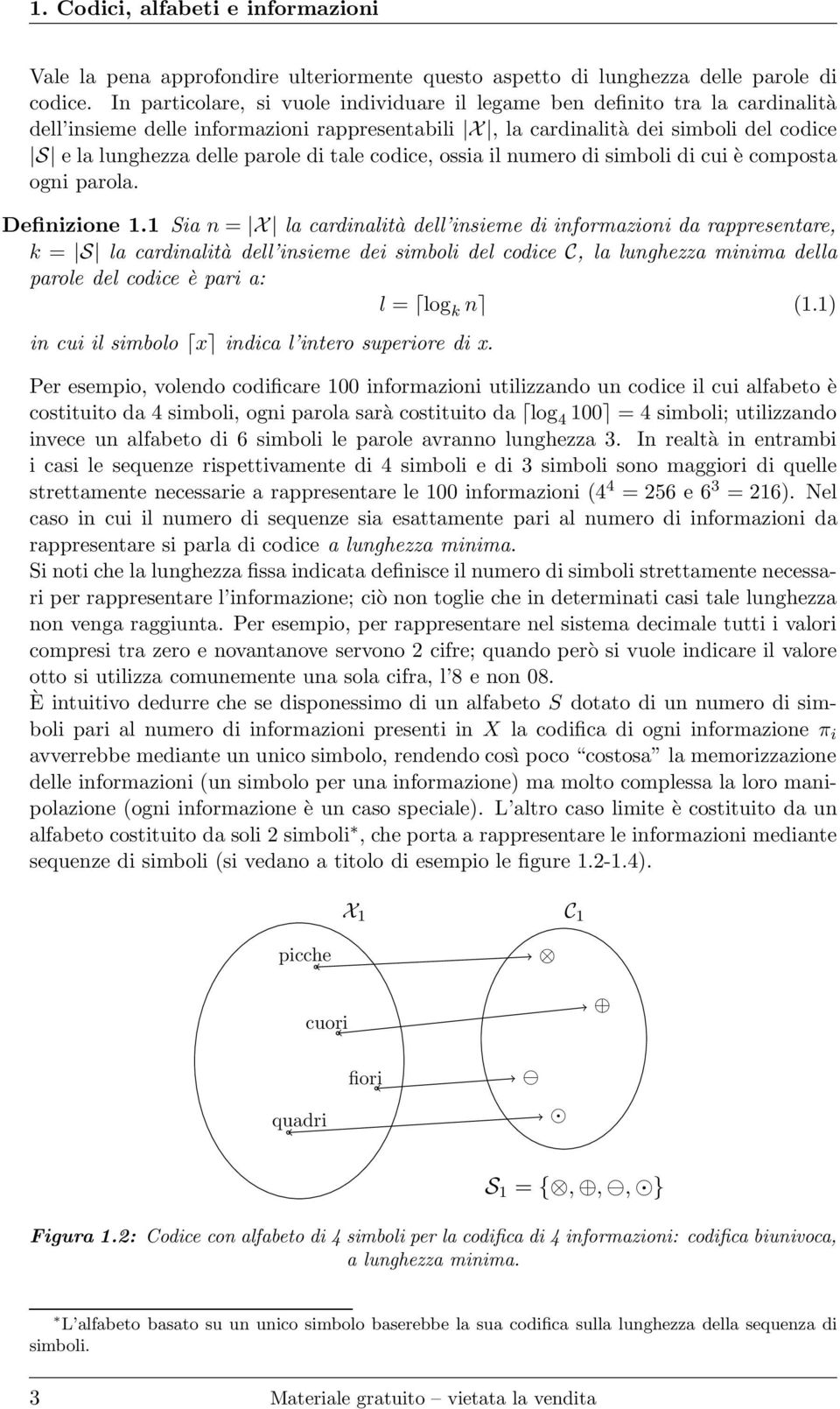 elalunghezzadelleparoleditalecodice,ossiailnumerodisimbolidicuiècomposta ogni parola. Definizione 1.