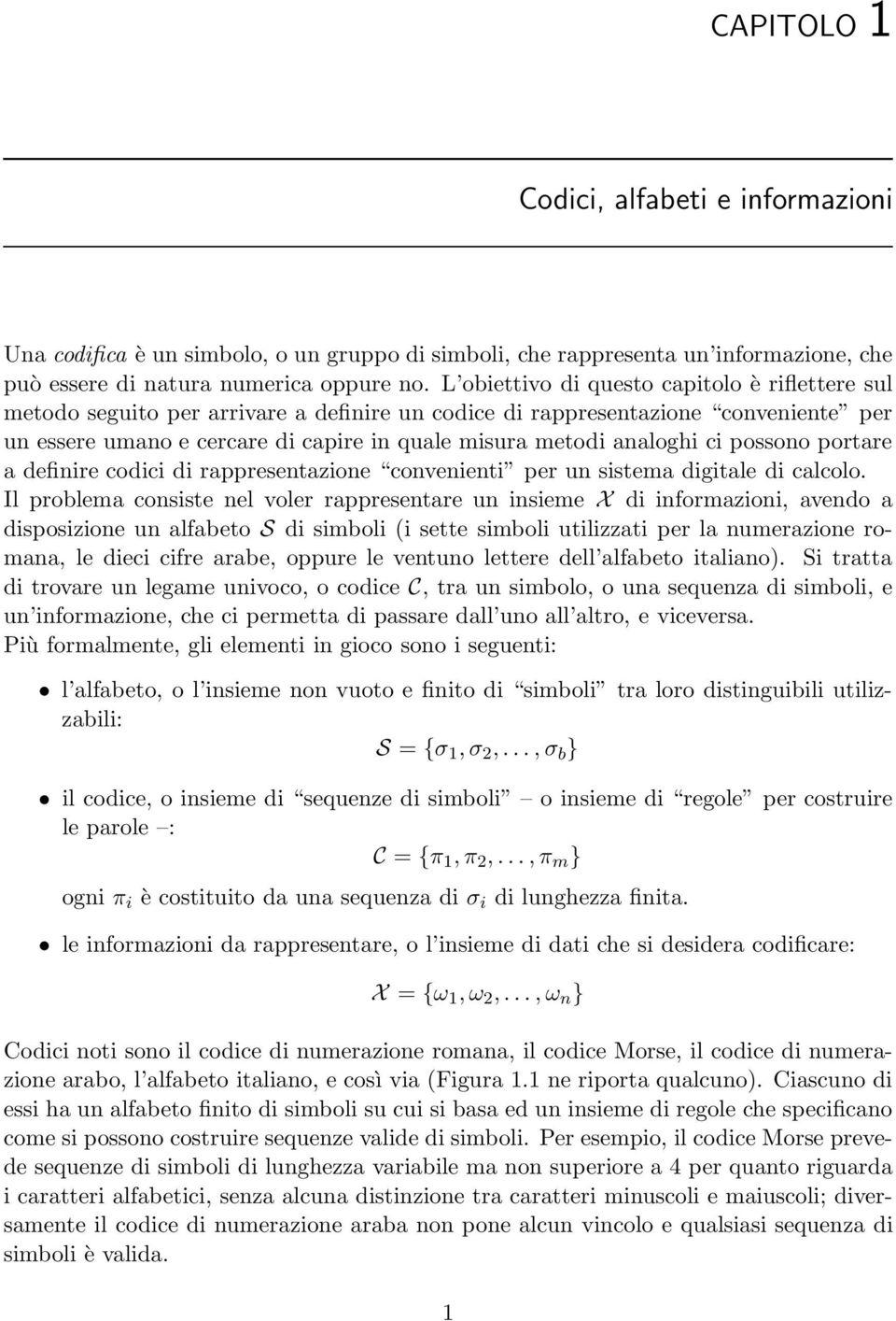 possono portare adefinirecodicidirappresentazione convenienti perunsistemadigitaledicalcolo.