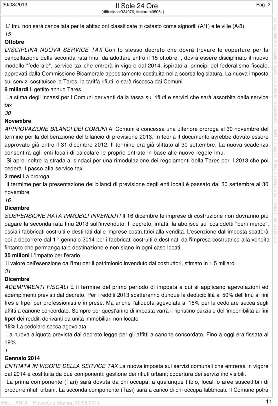 decreto che dovrà trovare le coperture per la cancellazione della seconda rata Imu, da adottare entro il 15 ottobre,, dovrà essere disciplinato il nuovo modello "federale", service tax che entrerà in