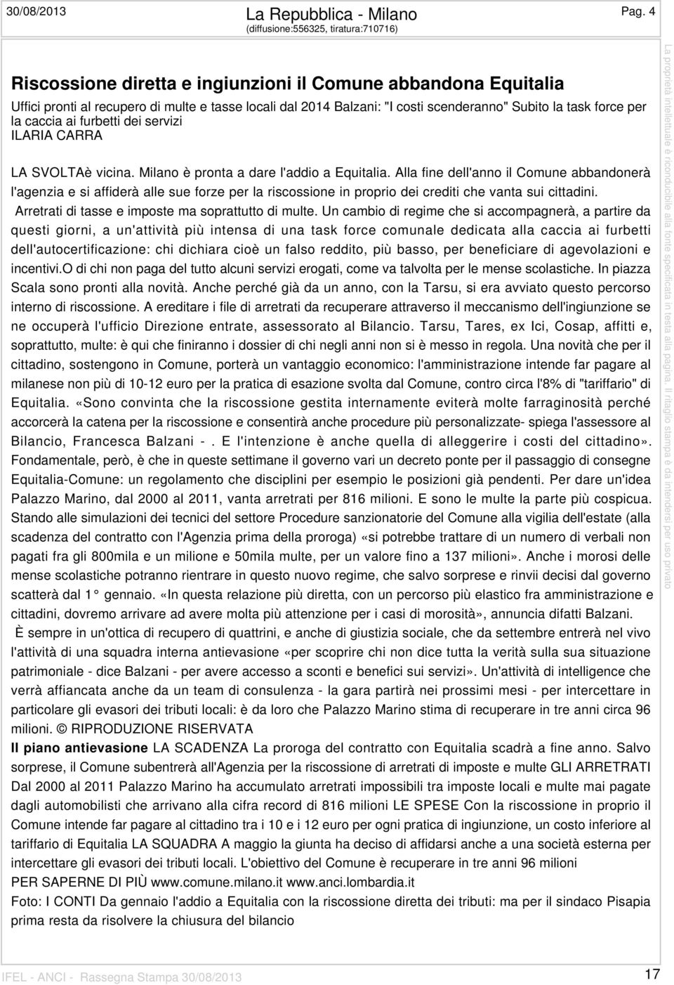 la task force per la caccia ai furbetti dei servizi ILARIA CARRA LA SVOLTAè vicina. Milano è pronta a dare l'addio a Equitalia.