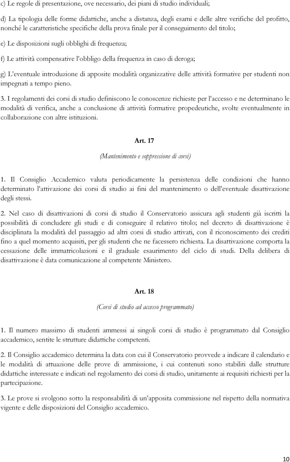 g) L eventuale introduzione di apposite modalità organizzative delle attività formative per studenti non impegnati a tempo pieno. 3.