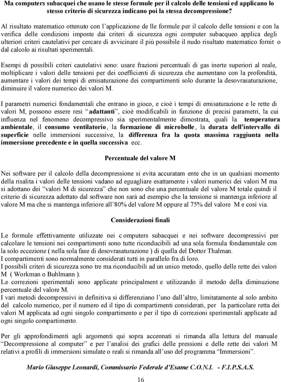 cautelatv per cercare d avvcnare l pù possble l nudo rsultato matematco ornt o dal calcolo a rsultat spermental.