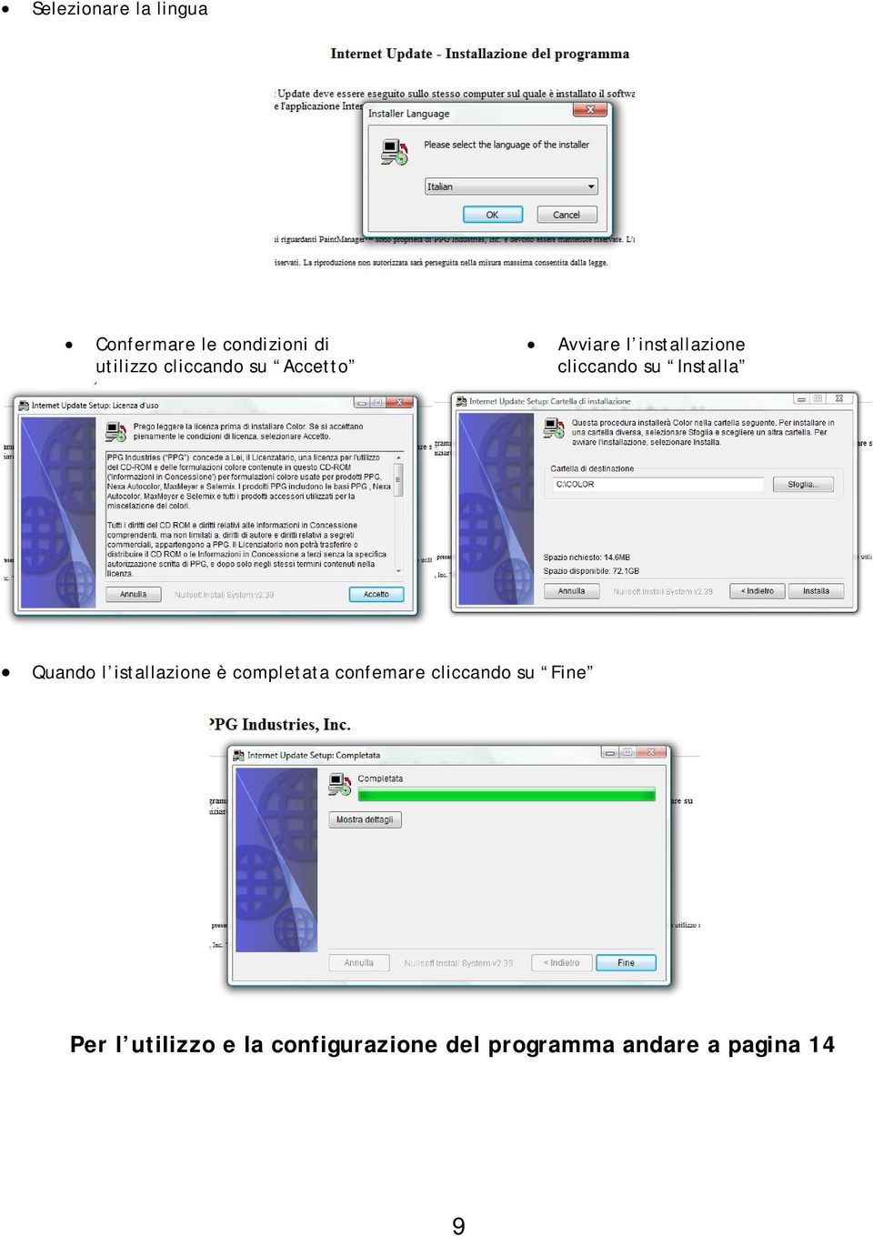 Installa Quando l istallazione è completata confemare cliccando