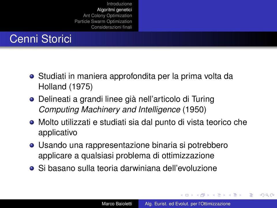 utilizzati e studiati sia dal punto di vista teorico che applicativo Usando una rappresentazione