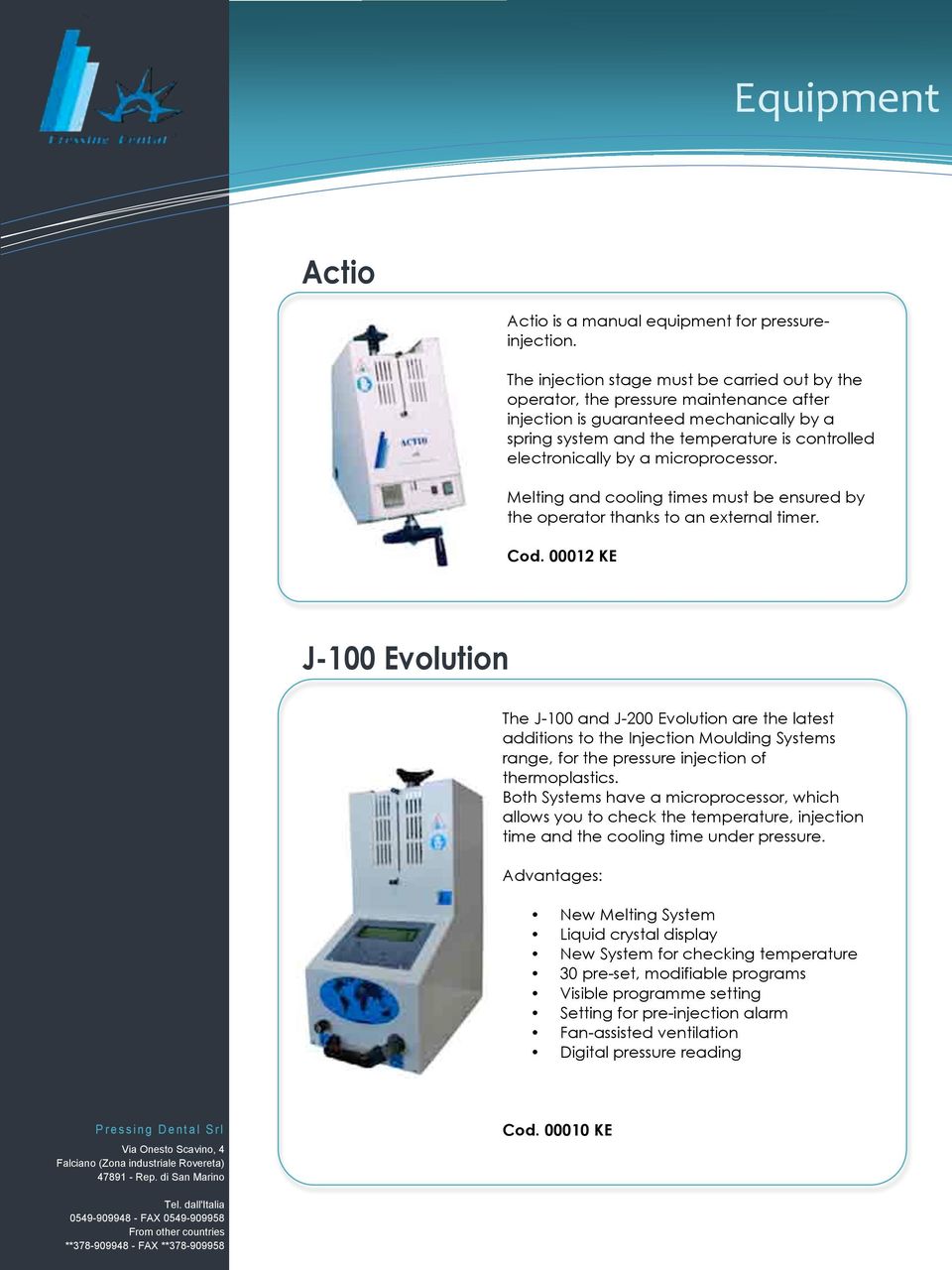 microprocessor. Melting and cooling times must be ensured by the operator thanks to an external timer. Cod.