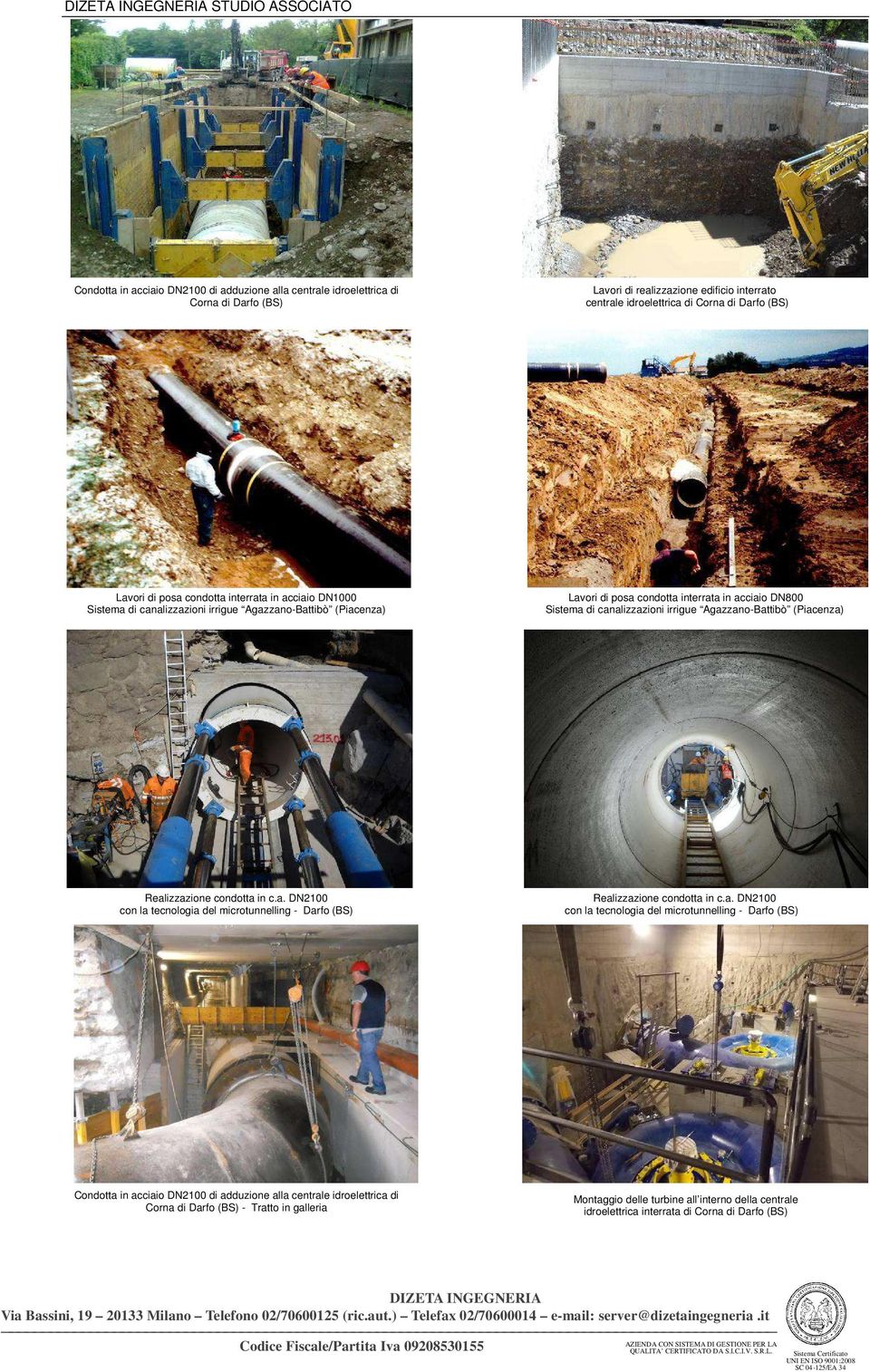 Agazzano-Battibò (Piacenza) Realizzazione condotta in c.a. DN2100 con la tecnologia del microtunnelling - Darfo (BS) Realizzazione condotta in c.a. DN2100 con la tecnologia del microtunnelling -