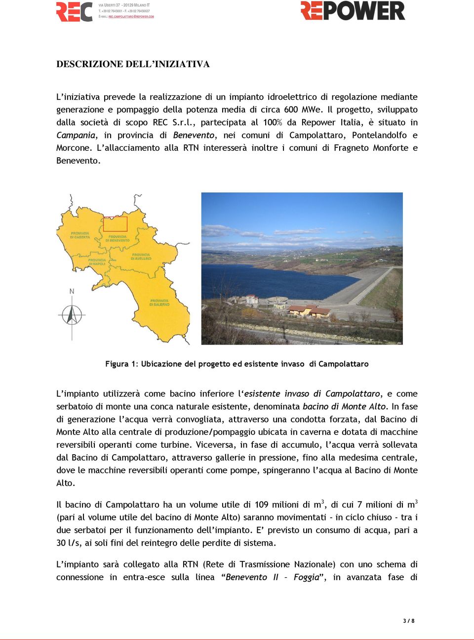 L allacciamento alla RTN interesserà inoltre i comuni di Fragneto Monforte e Benevento.