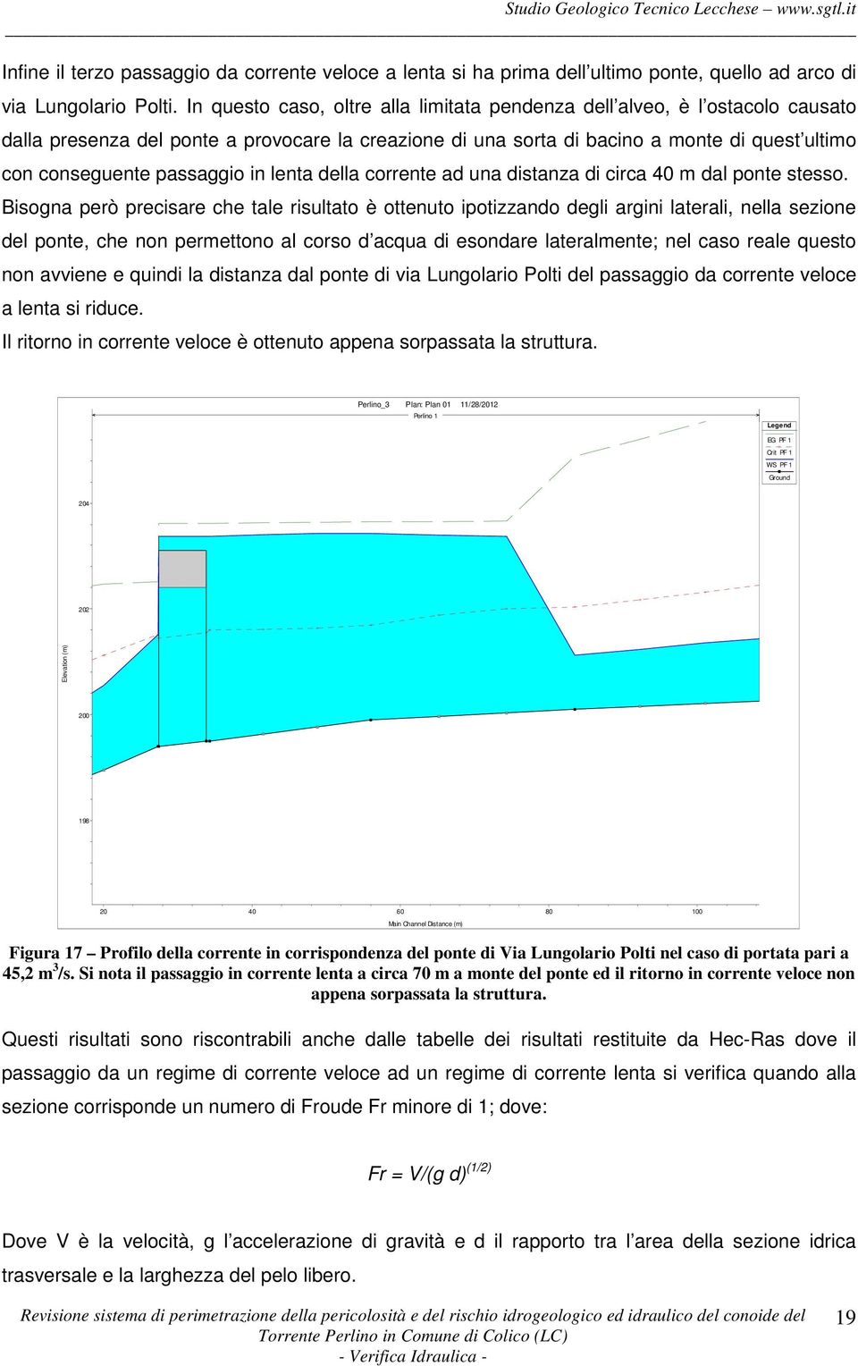 passaggio in lenta della corrente ad una distanza di circa m dal ponte stesso.