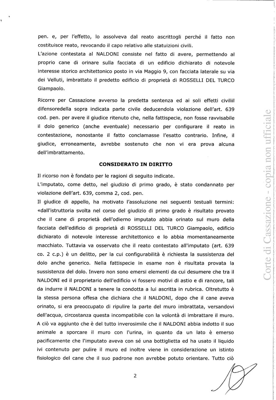 Maggio 9, con facciata laterale su via dei Velluti, imbrattato il predetto edificio di proprietà di ROSSELLI DEL TURCO Giampaolo.