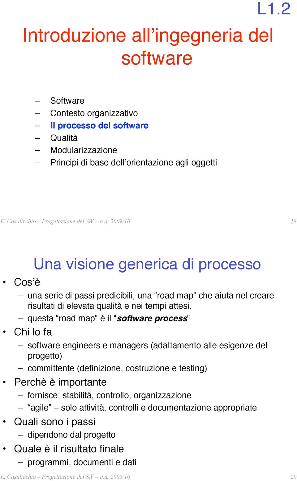 risultati di elevata qualità e nei tempi attesi.