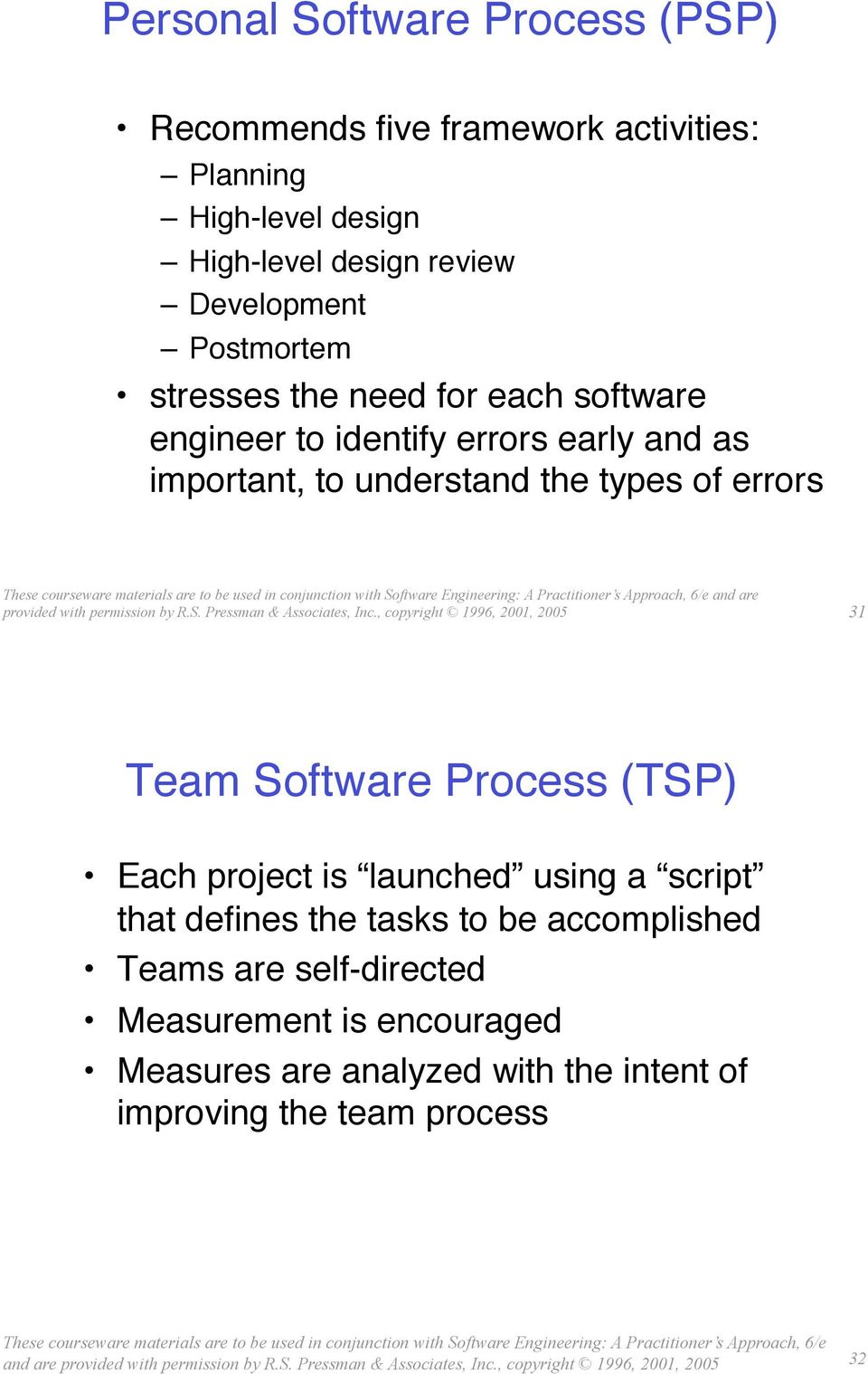 These courseware materials are to be used in conjunction with Software Engineering: A Practitioner s Approach, 6/e and are provided with permission by R.S. Pressman & Associates, Inc.