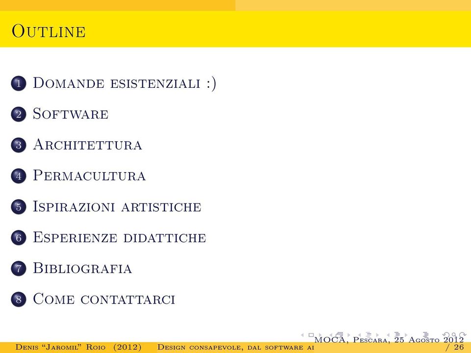 5 Ispirazioni artistiche 6 Esperienze