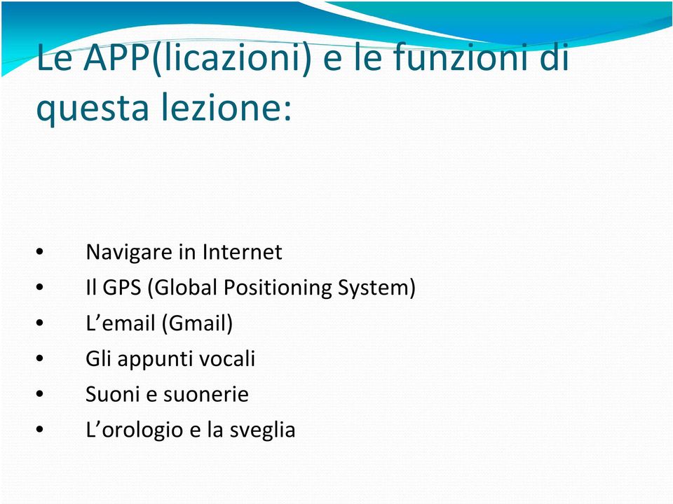 Positioning System) L email (Gmail) Gli