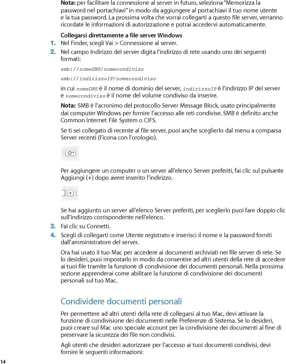 Nel Finder, scegli Vai > Connessione al server. 2.